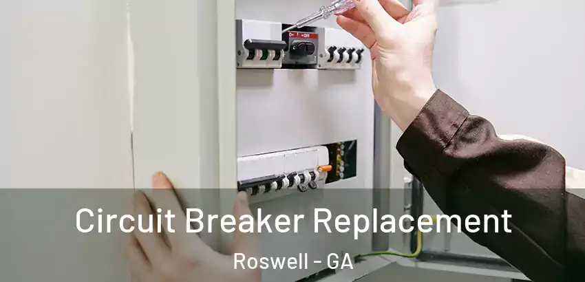 Circuit Breaker Replacement Roswell - GA