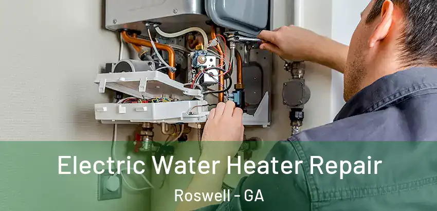 Electric Water Heater Repair Roswell - GA