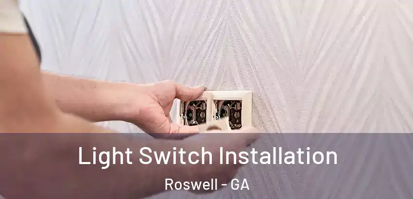 Light Switch Installation Roswell - GA