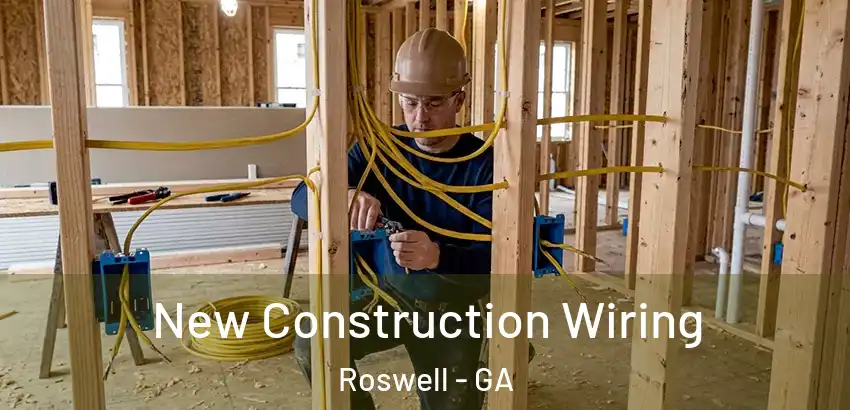 New Construction Wiring Roswell - GA