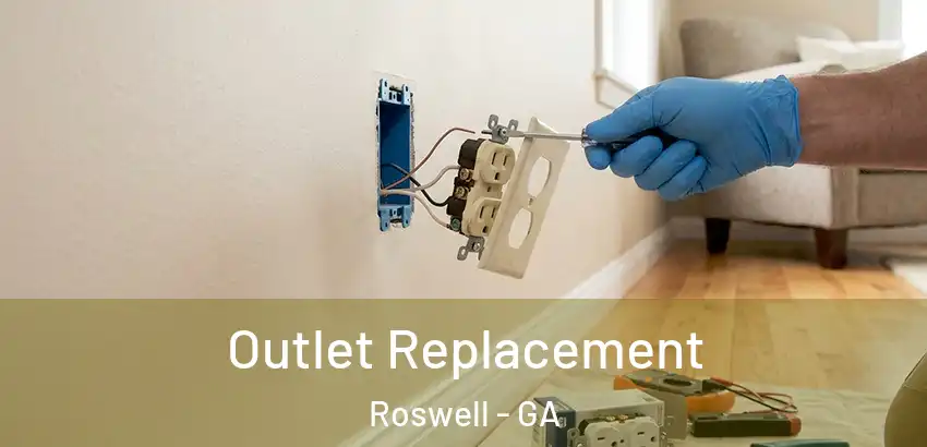 Outlet Replacement Roswell - GA